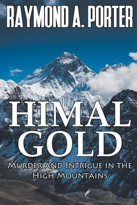 Himal Gold: Murder and Intrigue in the High Mountains by Porter, Raymond a.