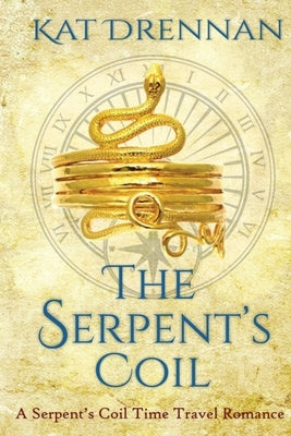 The Serpent's Coil: A Serpent's Coil Time Travel Romance by Drennan, Kat