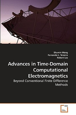 Advances in Time-Domain Computational Electromagnetics by Wang, Shumin