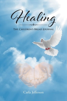 Healing: The Children's Bread Journal by Jefferson, Carla
