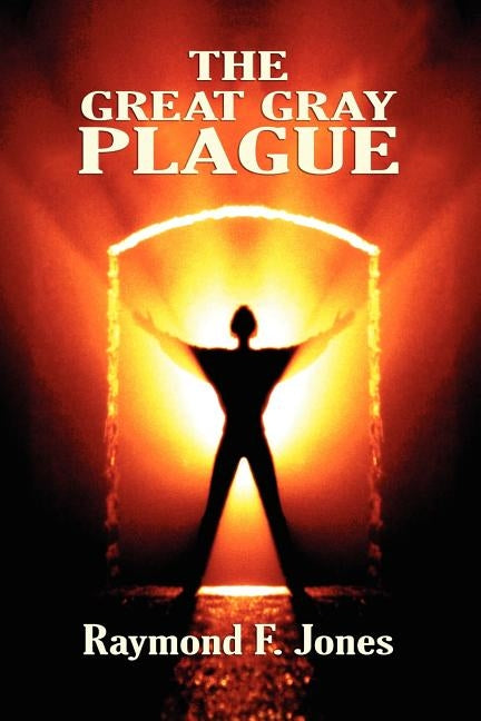 The Great Gray Plague by Jones, Raymond F.