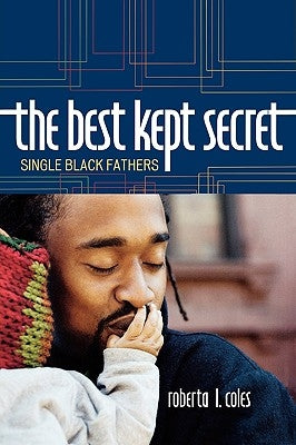 The Best Kept Secret: Single Black Fathers by Coles, Roberta L.