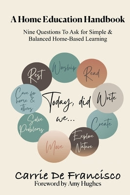 A Home Education Handbook: Nine Questions to Ask for Simple & Balanced Home-Based Learning by Hughes, Amy