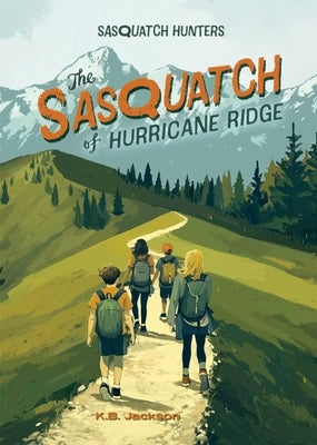The Sasquatch of Hurricane Ridge (Sasquatch Hunters, Book #4) by B. Jackson K.