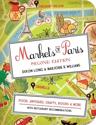 Markets of Paris: Food, Antiques, Crafts, Books, & More by Long, Dixon