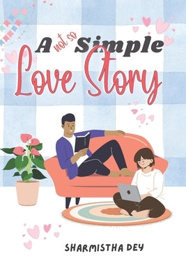 A Not So Simple Love Story: A Romantic Novella by Dey, Sharmistha