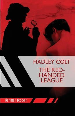 The Red-Handed League by Colt, Hadley