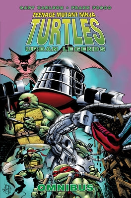 Teenage Mutant Ninja Turtles: Urban Legends Omnibus by Carlson, Gary