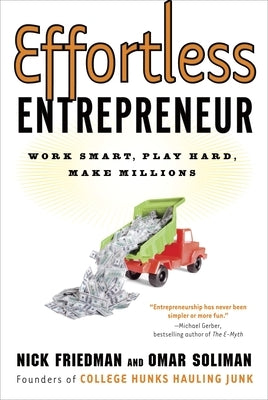 Effortless Entrepreneur: Work Smart, Play Hard, Make Millions by Friedman, Nick