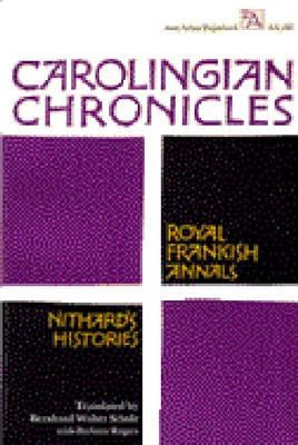 Carolingian Chronicles: Royal Frankish Annals and Nithard's Histories by Scholz, Bernhard Walter