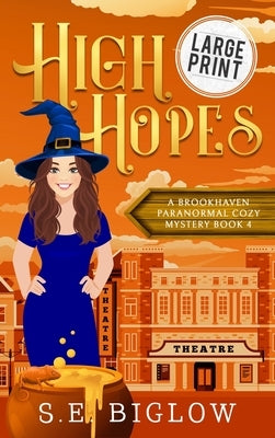 High Hopes: A Large Print Magical Amateur Detective Mystery by Biglow, S. E.
