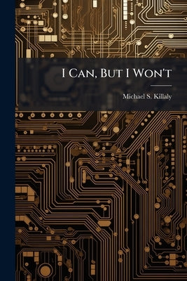 I Can, But I Won't: An Exploratory Study of People and New Information Technologies in the Military by Killaly, Michael S.