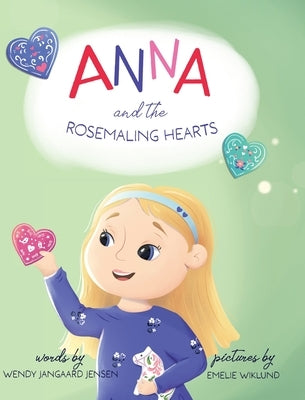 Anna and the Rosemaling Hearts by Jangaard Jensen, Wendy