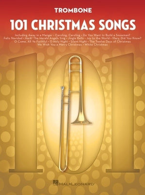 101 Christmas Songs: For Trombone by Hal Leonard Corp