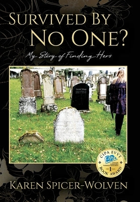 Survived By No One? My Story of Finding Hers by Spicer-Wolven, Karen