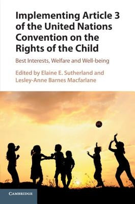 Implementing Article 3 of the United Nations Convention on the Rights of the Child by Sutherland, Elaine E.