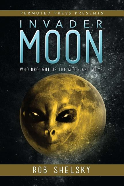 Invader Moon by Shelsky, Rob