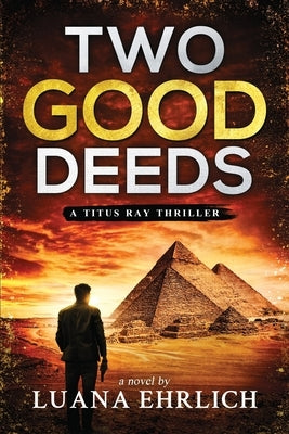 Two Good Deeds: A Titus Ray Thriller by Ehrlich, Luana