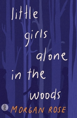 little girls alone in the woods by Rose, Morgan