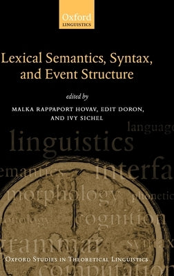 Syntax, Lexical Semantics, and Event Structure by Sichel, Ivy