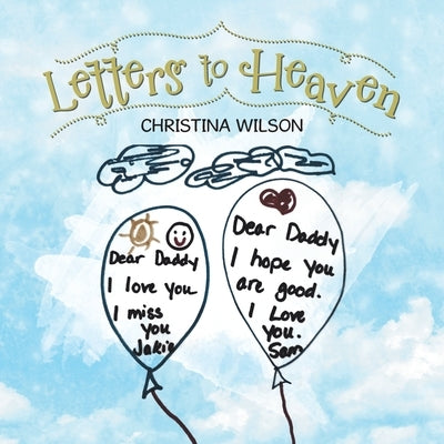 Letters to Heaven by Wilson, Christina