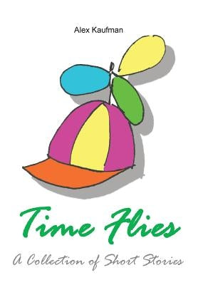 Time Flies by Kaufman, Alex