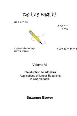 Do the Math: Applications of Linear Equations in One Variable by Bower, Suzanne