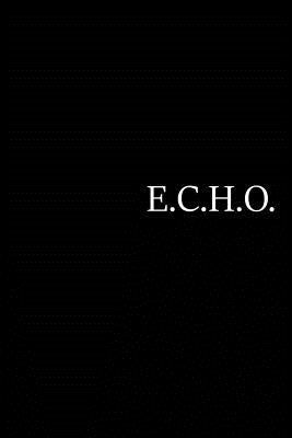 E.C.H.O.: Exhibition. Clarity. Healing. Oneness. by Danielle, Nakeia