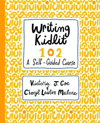Writing Kidlit 102: Your First Draft by Coe, Victoria J.