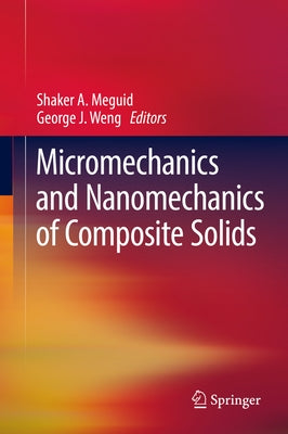 Micromechanics and Nanomechanics of Composite Solids by Meguid, Shaker A.