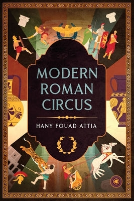 Modern Roman Circus by Attia, Hany Fouad