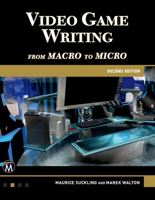 Video Game Writing: From Macro to Micro by Suckling, Maurice