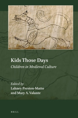 Kids Those Days: Children in Medieval Culture by Preston-Matto, Lahney