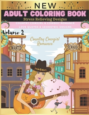 Country Cowgirl Romance: New Adult Coloring Book Stress Relieving Designs Country Cowgirl & Cowboy Romance Love Quotes & Geometric Designs Volu by Murdock, Sandra Jo