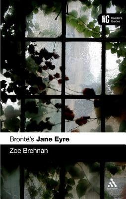 Bronte's Jane Eyre: A Reader's Guide by Brennan, Zoe
