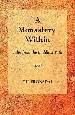 A Monastery Within: Tales from the Buddhist Path by Fronsdal, Gil