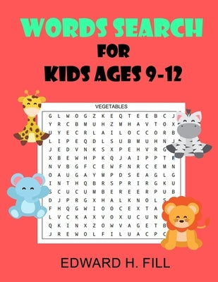 Word Search for Kids Ages 9 - 12: Improve Vocabulary and Memory for Kids ( Volume 1 ) by H. Fill, Edward