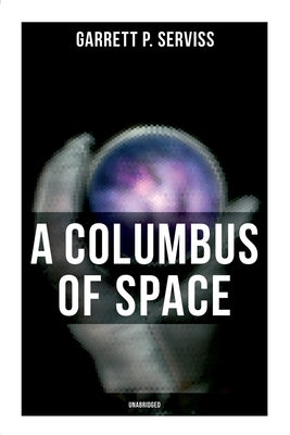 A Columbus of Space (Unabridged) by Serviss, Garrett P.