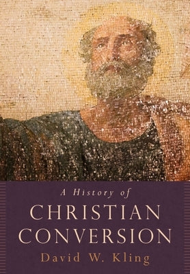 History of Christian Conversion by Kling, David W.