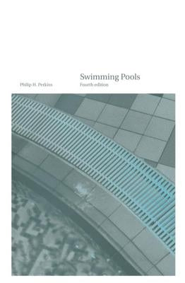 Swimming Pools: Design and Construction, Fourth Edition by Perkins, Philip H.