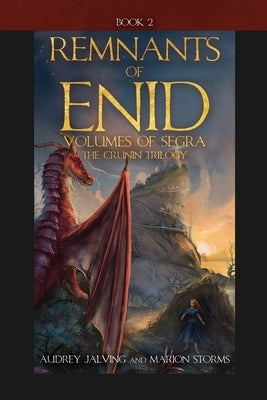 Remnants of Enid: Volumes of Segra; The Crunin Trilogy, Book 2 by Jalving, Audrey