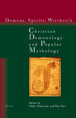 Christian Demonology and Popular Mythology by Klaniczay, Gábor