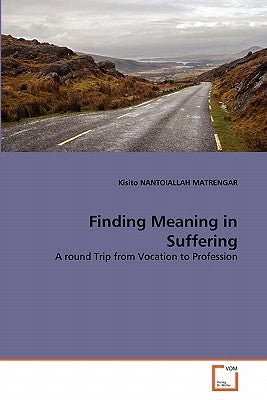 Finding Meaning in Suffering by Nantoiallah Matrengar, Kisito