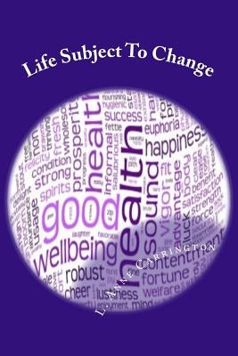 Life Subject To Change by Carrington, L. Anne