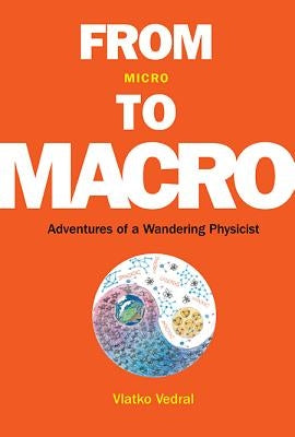 From Micro to Macro: Adventures of a Wandering Physicist by Vedral, Vlatko