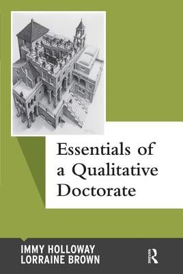 Essentials of a Qualitative Doctorate by Holloway, Immy