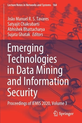 Emerging Technologies in Data Mining and Information Security: Proceedings of Iemis 2020, Volume 3 by Tavares, João Manuel R. S.