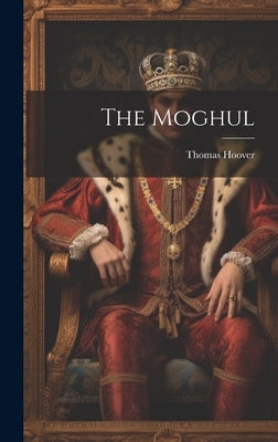 The Moghul by Hoover, Thomas