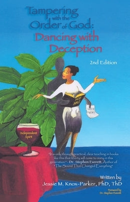 Tampering with the Order of God: Dancing with Deception 2nd Edition by Knox-Parker Thd, Jessie M.
