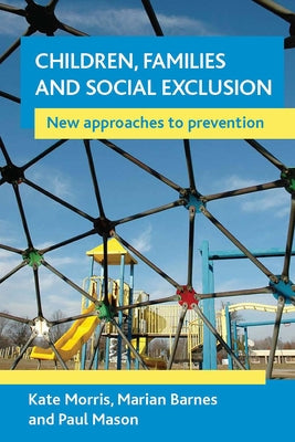 Children, Families and Social Exclusion: New Approaches to Prevention by Morris, Kate